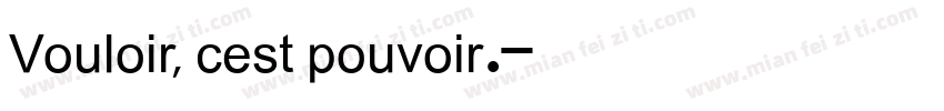 Vouloir, cest pouvoir.字体转换